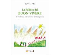 La politica del buon vivere. La risposta alla società dell’angoscia