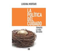 La política del cuidado: Tomarse la vida en serio