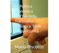 La Politica Economica nell’Era della Transizione Ecologica: Sfide e Opportunità