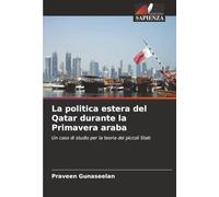 La politica estera del Qatar durante la Primavera araba: Un caso di studio per la teoria dei piccoli Stati