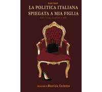 La politica italiana spiegata a mia figlia: Come si occupa una poltrona in Italia