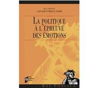 La politique à l'épreuve des émotions Alain Faure (Auteur), Emmanuel Négrier (Auteur)