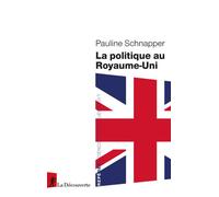 La politique au Royaume-Uni - Pauline Schnapper - La découverte - Poche - Etude