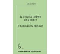 LA POLITIQUE BERBÈRE DE LA FRANCE ET LE NATIONALISME MAROCAIN