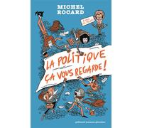 Michel Rocard – La politique, ça vous regarde ! – À partir de 13 ans – Broché – Gallimard