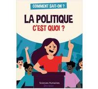 La politique, c'est quoi ? Lucie Le Moine (Auteur), Marie Dortier (Illustration)
