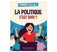 La politique, c'est quoi ? - Lucie Le Moine - Sciences Humaines Eds - broché - Document jeunesse