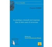 La politique criminelle du Cameroun dans la lutte contre le terrorisme François Edimo (Auteur)