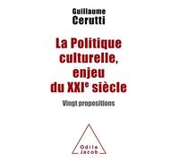 La Politique culturelle, enjeu du XXIe siècle: Vingt propositions