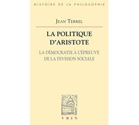 La Politique D'aristote - La Démocratie À L'épreuve De La Division Sociale