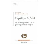 La Politique de Babel : Du monolinguisme d'Etat au plurilinguisme des peuples