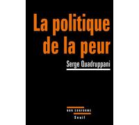La Politique de la peur - Serge Quadruppani - Seuil - broché - Essai