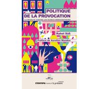 La politique de la provocation La révolte contre les échecs démocratiques - Rahel Sub - Eterotopia - broché - Essai