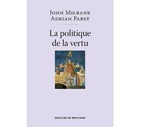 La politique de la vertu: Post-libéralisme et avenir humain