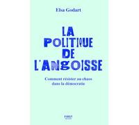 La politique de l'angoisse – Comment protéger notre santé mentale face à la politico-anxiété