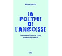 La Politique De L'angoisse - Comment Résister Au Chaos Dans La Démocratie