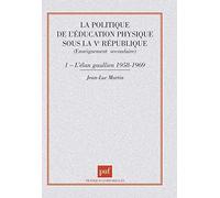La politique de l'éducation physique sous la Ve République Jean-Luc Martin (Auteur)