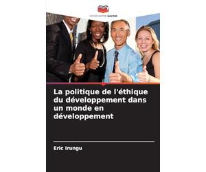 La politique de l'éthique du développement dans un monde en développement