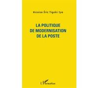 La politique de modernisation de la Poste Nicaise Eric Tigoki Iya (Auteur)