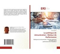 La politique de rémunération : Moteur de Performance: Politiques de rémunération : Principes généraux et impact sur laperformance des travailleurs