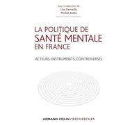 La politique de santé mentale en France - Acteurs, instruments, controverses: Acteurs, instruments, controverses