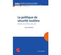 La politique de sécurité routière. Derrière les chiffres, des vies. Franck Guarnieri (Auteur), Jean Chapelon (Auteur)