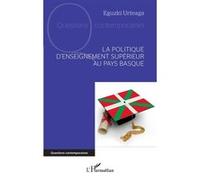 La politique d'enseignement supérieur au Pays Basque - Eguzki Urteaga - L'harmattan - broché - Essai