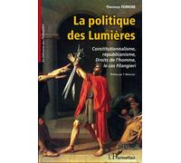 La politique des Lumières Constitutionnalisme, républicanisme, droits de l'homme, le cas Filangieri - Vincenzo Ferrone - L'harmattan - broché - Etude
