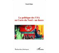 La politique des USA en Corée du Nord : un fiasco - Claude Helper - L'harmattan - broché - Essai