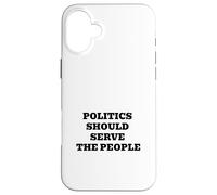 La Politique devrait Servir Le Peuple - Déclaration Pro-démocratie Coque pour iPhone 16 Plus