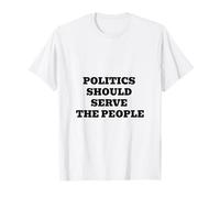 La Politique devrait Servir Le Peuple - Déclaration Pro-démocratie T-Shirt