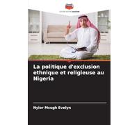 La politique d'exclusion ethnique et religieuse au Nigeria