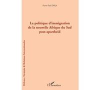 La politique d'immigration de la nouvelle Afrique du Sud post-apartheid - Pierre Paul Dika - L'harmattan - broché - Essai