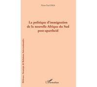 La politique d'immigration de la nouvelle Afrique du Sud post-apartheid - Pierre Paul Dika - L'harmattan - broché - Essai