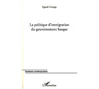 La politique d'immigration du gouvernement basque - Eguzki Urteaga - L'harmattan - broché - Essai