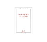 La Politique du capital - Frédéric Lordon - Odile Jacob - broché - Etude