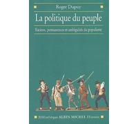 La Politique du peuple – Racines, permanences et ambiguïtés du populisme – Les Éditions Albin Michel