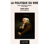 La Politique Du Rire - Satires, Caricatures Et Blasphèmes Xvie-Xxie Siècles