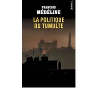 La Politique du tumulte - François Médéline - Points - Poche - Roman
