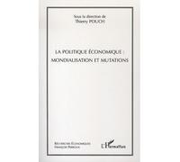 La politique économique : mondialisation et mutations Mondialisation et mutations - Thierry Pouch - L'harmattan - broché - Etude