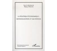 La politique économique : mondialisation et mutations Mondialisation et mutations - Thierry Pouch - L'harmattan - broché - Etude