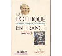 La politique en France, Dictionnaire historique de 1870 à nos jours