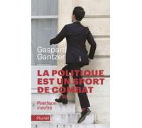 La politique est un sport de combat - Gaspard Gantzer - Hachette Pluriel Reference - Poche - Essai