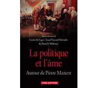 La Politique et l'âme. Autour de Pierre Manent Giulio De Ligio (Auteur), Jean-Vincent Holeindre (Auteur), Daniel J. Mahoney (Auteur)