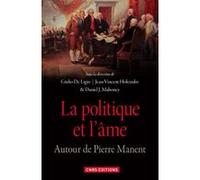 La Politique et l'âme. Autour de Pierre Manent Giulio De Ligio (Auteur), Jean-Vincent Holeindre (Auteur), Daniel J. Mahoney (Auteur)