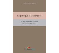 La politique et les langues De l'Etat indépendant du Congo à la Troisième République - Camille Sesep N'Sial - L'harmattan - broché - Essai