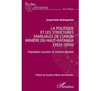 La politique et les structures familiales de l'Union minière du Haut-Katanga (1925-1990): Population ouvrière et matrice urbaine
