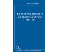 La politique étrangère américaine à Chypre (1960-1967) - Yoann Kassianides - L'harmattan - broché - Essai