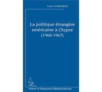 La politique étrangère américaine à Chypre (1960-1967) - Yoann Kassianides - L'harmattan - broché - Essai