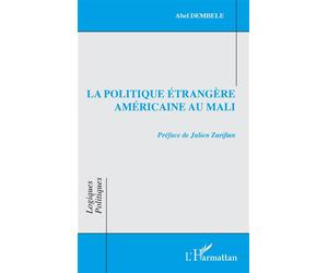 La politique étrangère américaine au Mali - Abel Dembélé - L'harmattan - broché - Essai